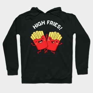 High Fries Funny Friend Puns Hoodie